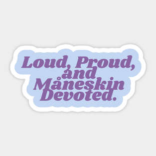 Loud, Proud,  and  Måneskin Devoted. Sticker